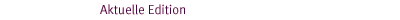 Aktuelle Edition