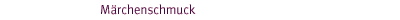 Märchenschmuck